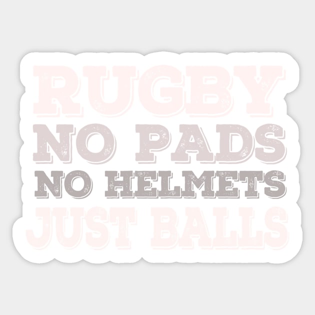 Rugby, No Pads, No Helmets, Just Balls - Great rugby gift for Son Sticker by yassinebd